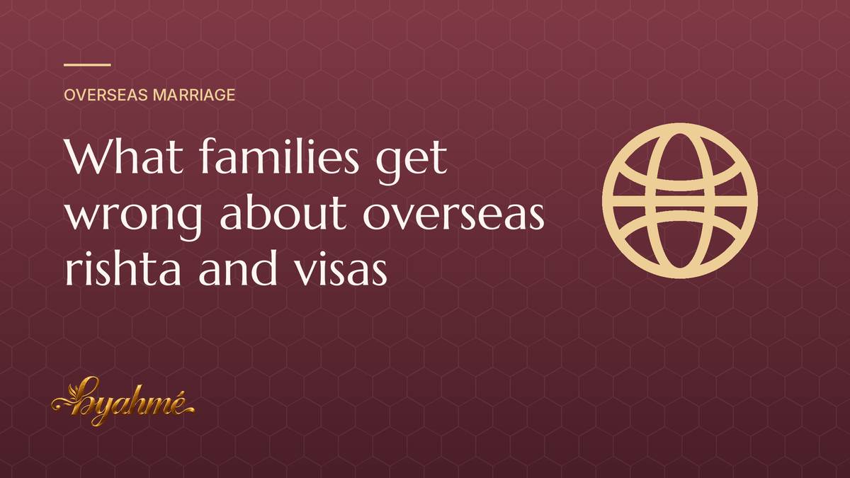 What families get wrong about overseas rishta and visas